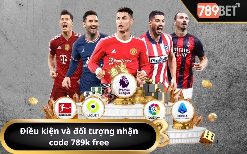 Điều kiện và đối tượng nhận code 789k free